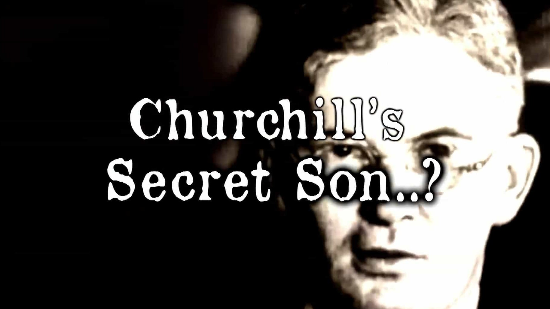 BBC纪录片《丘吉尔的秘密之子 ChurChill