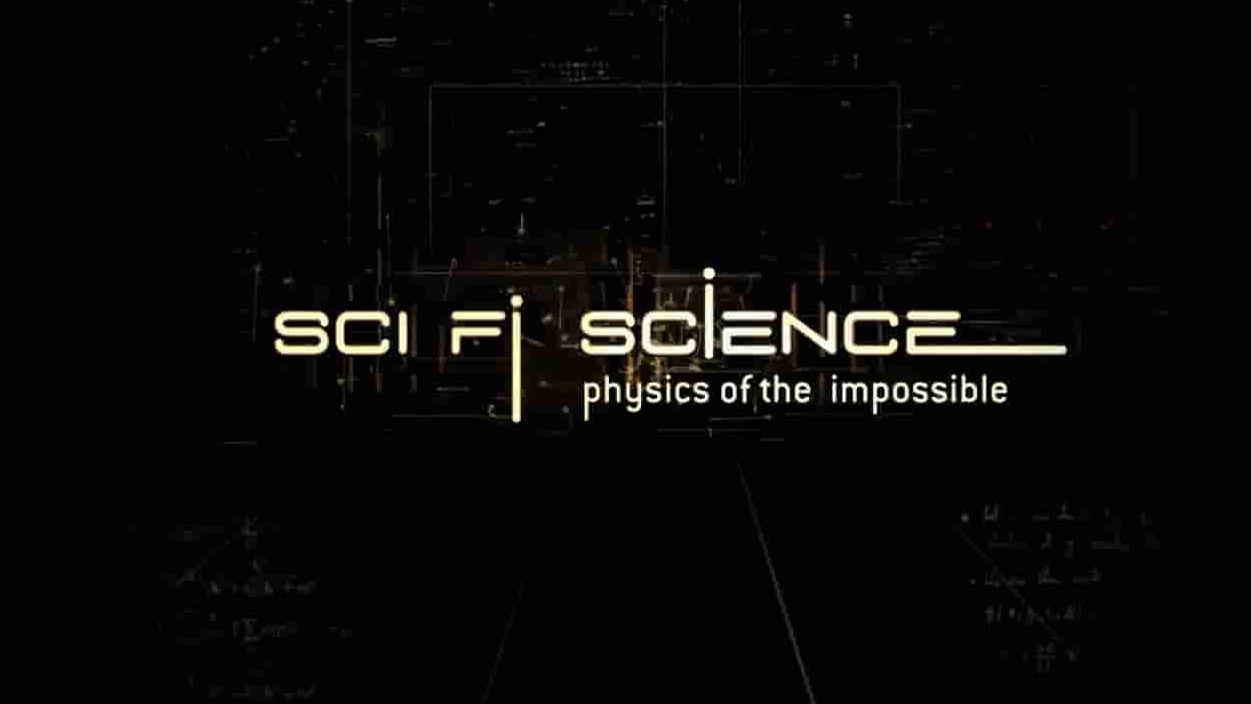 科学频道《科幻科学：不可能的物理学 Physics Of The Impossible》全2季 共24集 英语中字 720P高清网盘下载