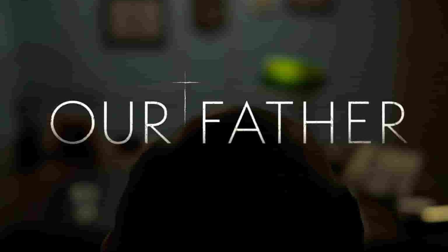 Netflix纪录片《我们的父亲 Our Father 2022》全1集 英语中字 1080P高清网盘下载