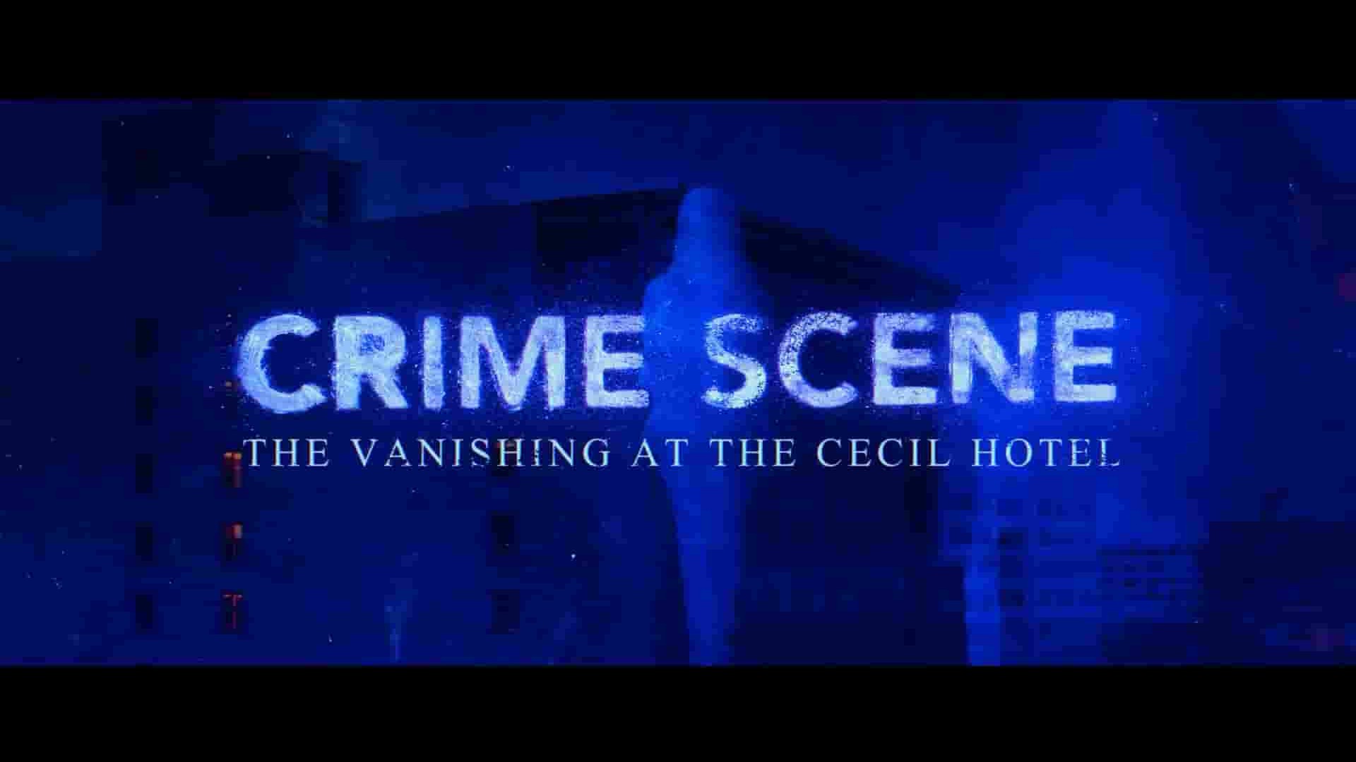 Netflix纪录片《犯罪现场：赛西尔酒店失踪事件 Crime Scene: The Vanishing at the Cecil Hotel》全1集 英语中字 1080p高清网盘下载
