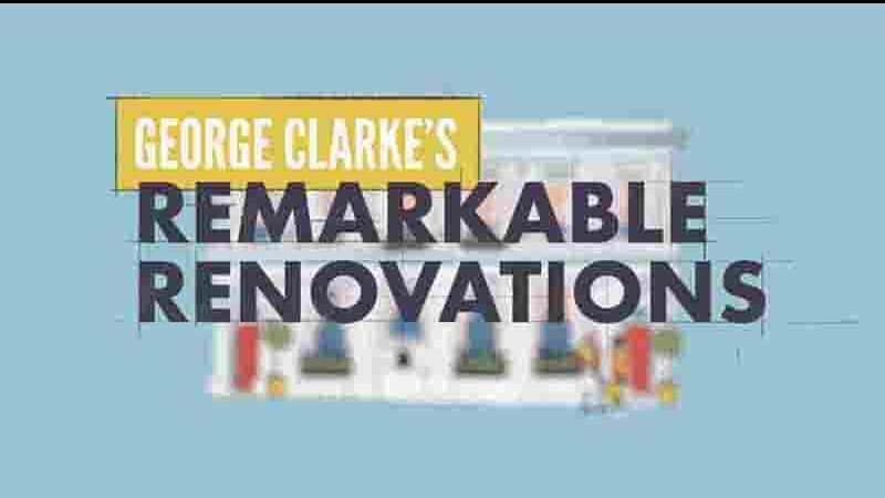 CH4纪录片《非凡的翻修 George Clarke