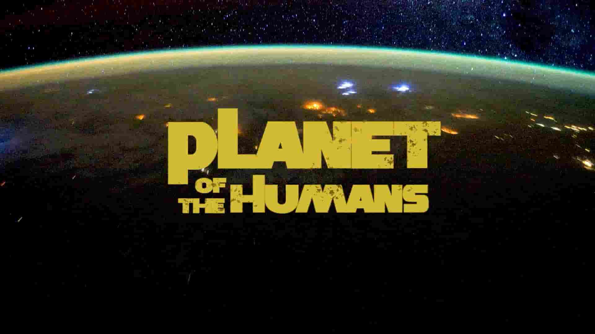 美国纪录片《人类星球 Planet Of The Humans 2019》全1集 英语中英双字 1080P高清网盘